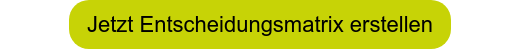 Jetzt Entscheidungsmatrix erstellen
