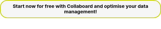 Start now for free with Collaboard and optimise your data management!